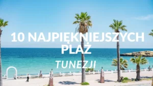 Najpiękniejsze plaże Tunezji z turkusową wodą i białym piaskiem na wyspie Djerba